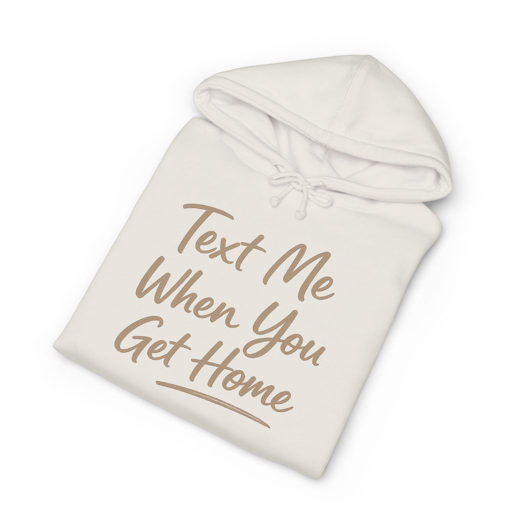 "Txt me when u get home" Unisex Heavyweight Hooded Sweatshirt
