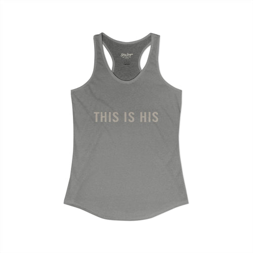 "This is His" Women's Ideal Racerback Tank