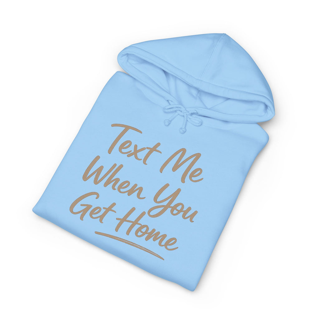 "Txt me when u get home" Unisex Heavyweight Hooded Sweatshirt